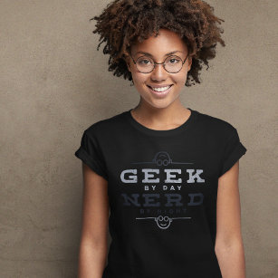 Geek by Day Nerd by Night T Shirt