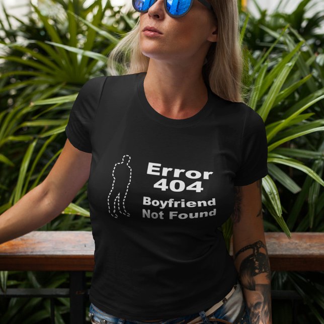 Geek Dating Humor - Fel 404 Boykompis hittades int T Shirt (Skapare uppladdad)
