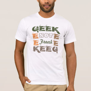 Geek inte Freak T Shirt