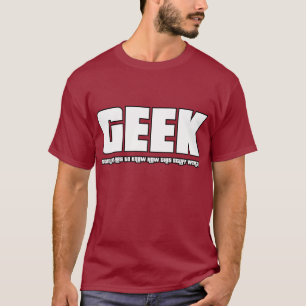 Geek - någon måste att veta hur denna saker tee