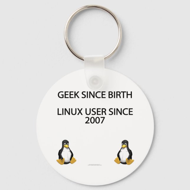 Geek sen födseln. Linux-användare sedan 2007. Nyckelring (Framsida)