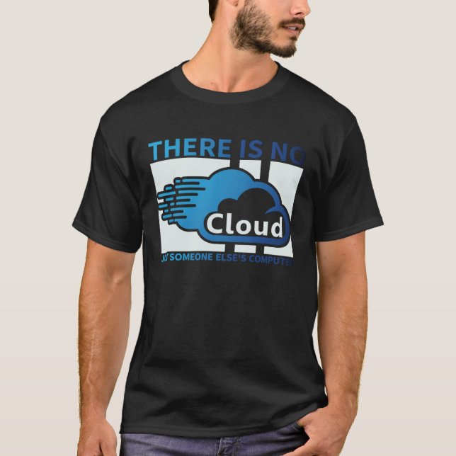 Geek Tech There Is No Cloud ..Just Someone Else's  T Shirt (Framsida)
