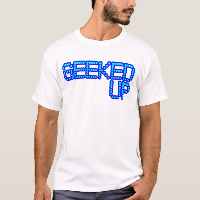 GEEKED UPP dina idioter för en idiotjerkin dansar Tee (Framsida)