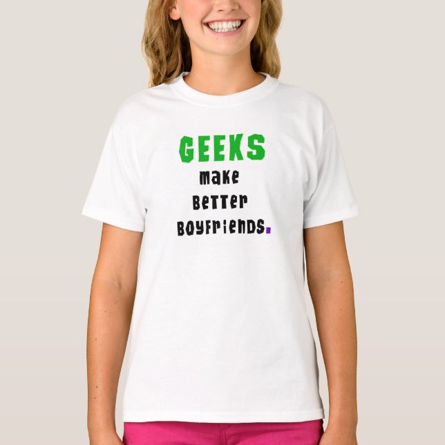 Geeks gör bättre pojkvänner t-shirt (Framsida)