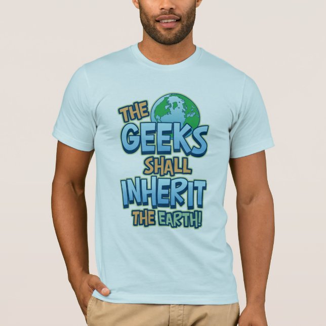 Geeks Inherit Earth Tee Shirt (Framsida)