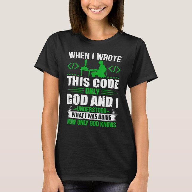Geeky It Computer Nerd God And I Understand The Co T Shirt (Framsida)