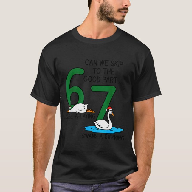 Geese A Laying Swans A Swimming 67 Six Geese Seven T Shirt (Framsida)