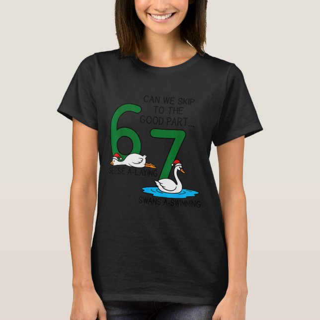 Geese A Laying Swans A Swimming 67 Six Geese Seven T Shirt (Framsida)