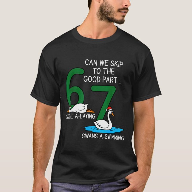Geese A Laying Swans A Swimming 67 Six Geese Seven T Shirt (Framsida)