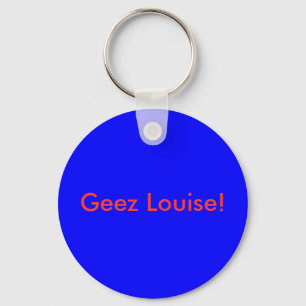 Geez Louise! Nyckelring