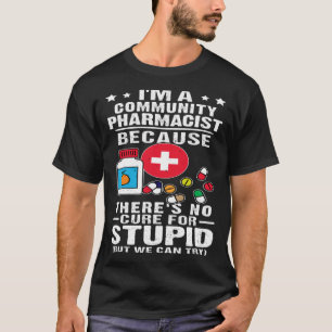 Gemenskapsfarmaceut Det finns ingen botemedel mot T Shirt