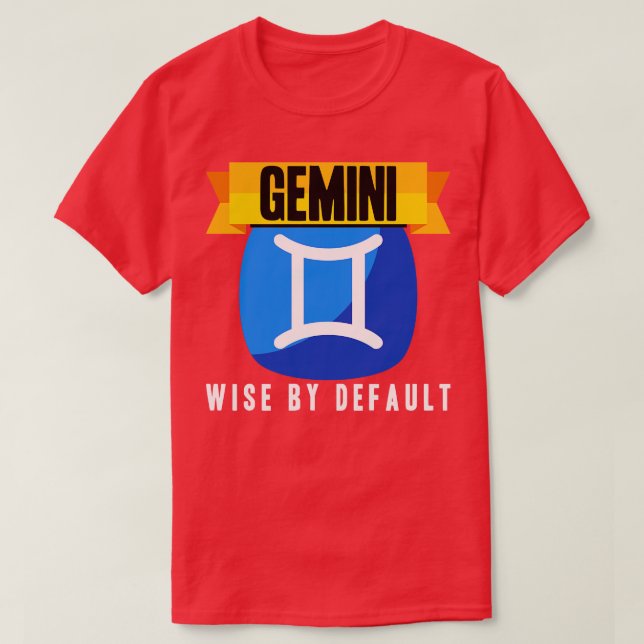 Gemini Wise by Default T Shirt (Design framsida)