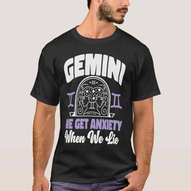 Gemini Zodiac Gemini  We Get Anxiety When We Lie T Shirt (Framsida)