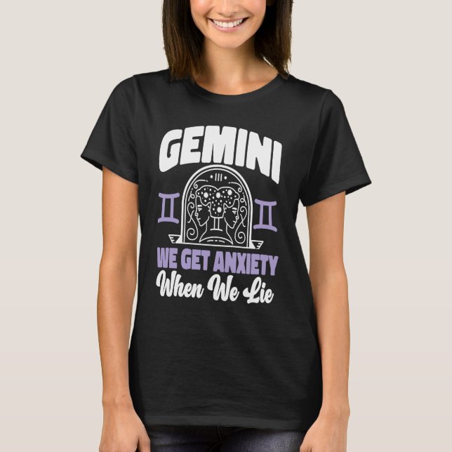 Gemini Zodiac Gemini  We Get Anxiety When We Lie T Shirt (Framsida)