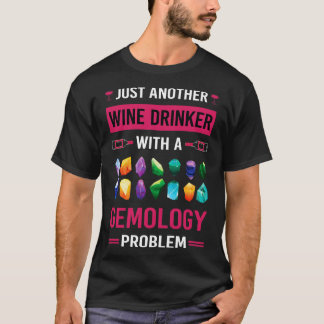 Gemolog Gemolog vin Drinker Gemolog T Shirt