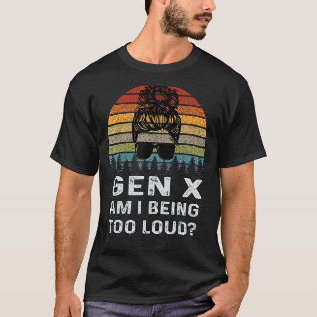 Gen X är jag för hög Retro Generation T Shirt (Framsida)