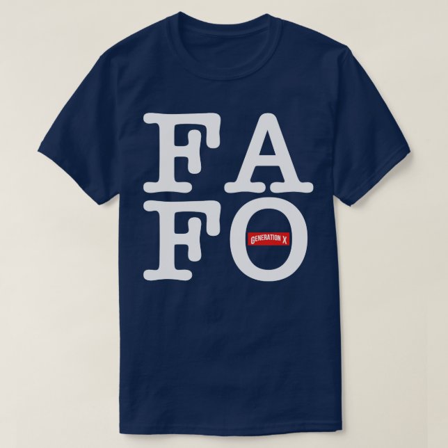Gen X FAFO 1 T Shirt (Design framsida)