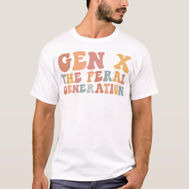 Gen X Feral Generation Funny Generation T Shirt (Framsida)