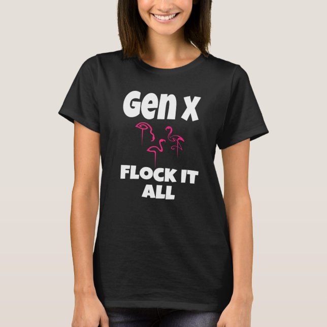Gen X Flock All Flamingo Generation X som säger Hu T Shirt (Framsida)