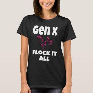 Gen X Flock All Flamingo Generation X som säger Hu T Shirt
