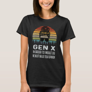 Gen X för att förolämpa oss måste vi värdera er op T Shirt