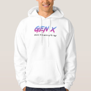 Gen X - fortfarande inte beter mig min ålder Hoodie