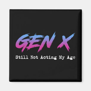 Gen X - fortfarande inte beter mig som min ålder Magnet
