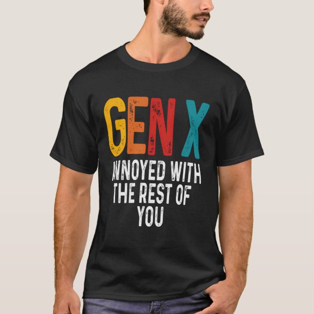Gen X Humor-generationen är irriterad över resten  T Shirt (Framsida)