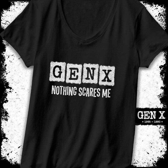 Gen X Ingenting Skrämmer mig Generation X Gen Xer  T Shirt (Skapare uppladdad)