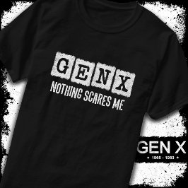 Gen X Ingenting Skrämmer mig Generation X Gen Xer  T Shirt