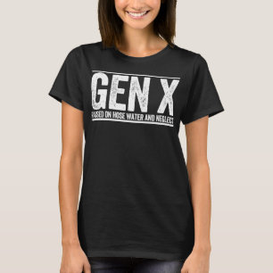 GEN X på slangen vatten och nonchalera den roliga T Shirt