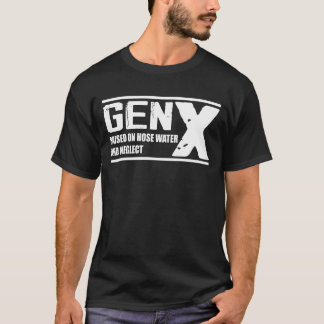 GEN X på Vatten och neglect - lustigt T Shirt