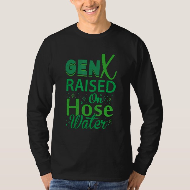 Gen X Raised On Hose Water Humor Generation X T Shirt (Framsida)