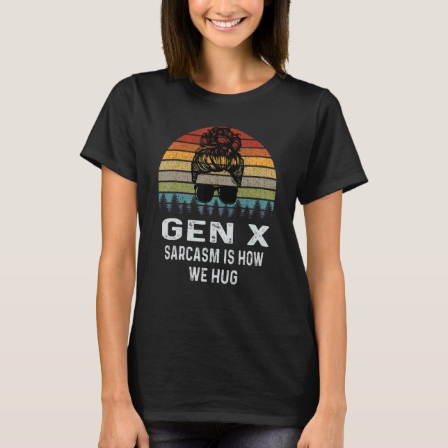 Gen X Sarcasm är hur vi hug Retro Sarcastic T Shirt (Framsida)
