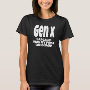 Gen X Sarcasm var mitt första språk Generation X H T Shirt