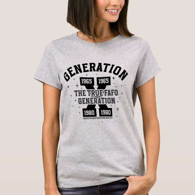 Gen X | The True FAFO Generation T Shirt (Framsida)