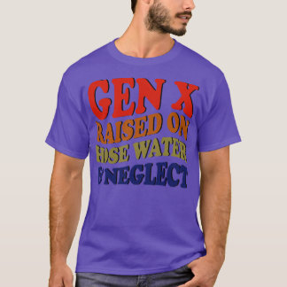 GEN X upphöjt på slangen vatten och försummelse T Shirt