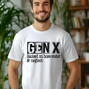 GEN-X Uppvuxen på slangvatten & försummelse T-Shir T Shirt