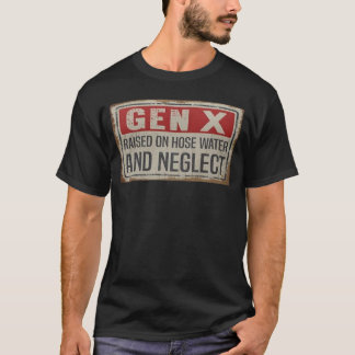 Gen X Uppvuxen på Slangvatten och Försummelse Tröj T Shirt