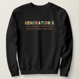 Gen X - Våra föräldrar vet fortfarande inte var vi T Shirt