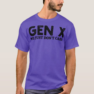 gen x vi bara bryr oss inte t shirt