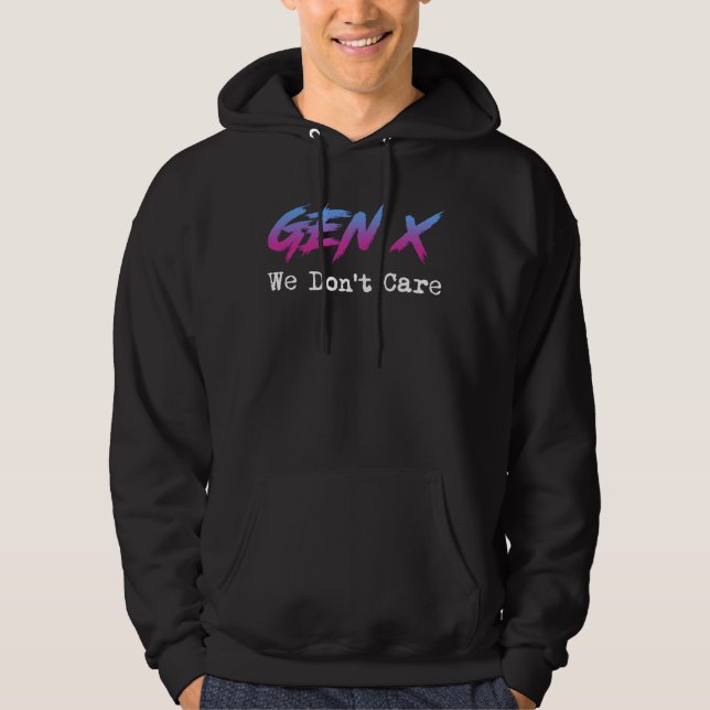 Gen X - Vi Bryr Oss Inte Hoodie (Framsida)