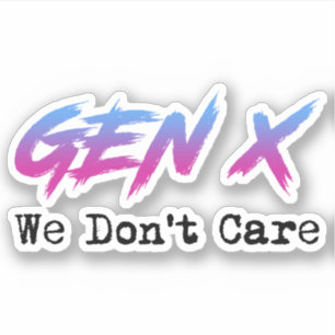 Gen X - vi bryr oss inte Klistermärken