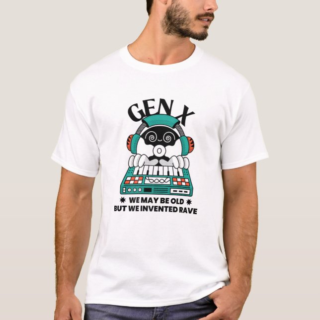 Gen X vi kanske är gamla, men vi inventerade Rave  T Shirt (Framsida)