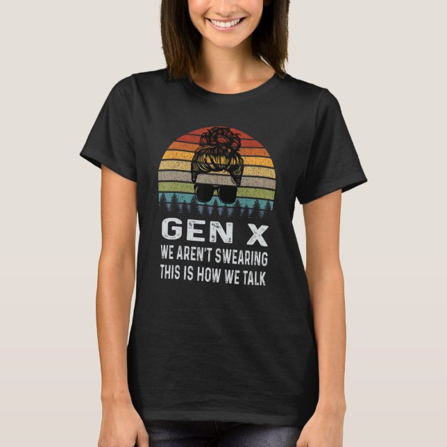 Gen X We Aren't Swearing This Is How We Talk Retro T Shirt (Framsida)