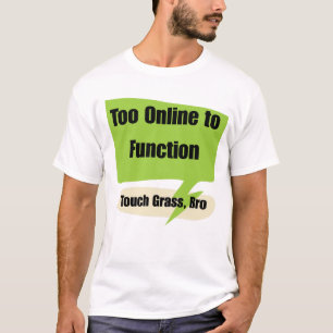 Gen z För Online för att Fungera   Rör Gräset Bro  T Shirt