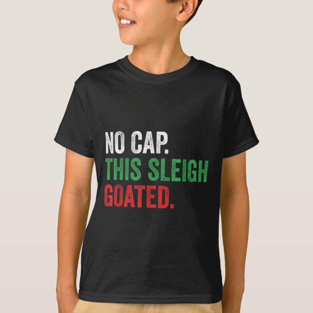 Gen Z Slang Christmas No Cap This Sleigh Goated  T Shirt (Framsida)