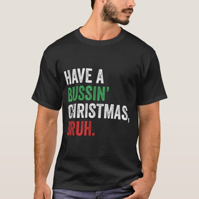 Gen Z Slang Funny Xmas Have A Bussin Christmas Bru T Shirt (Framsida)