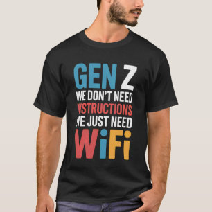 Gen Z Vi Behöver Inte Instruktioner Vi Behöver Bar T Shirt