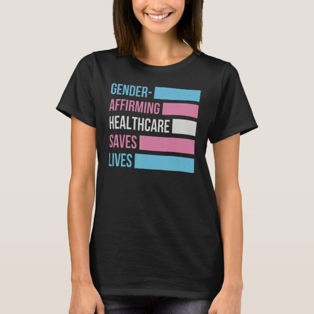 Gender Affirming Healthcare Saves Lives Transgener T Shirt (Framsida)